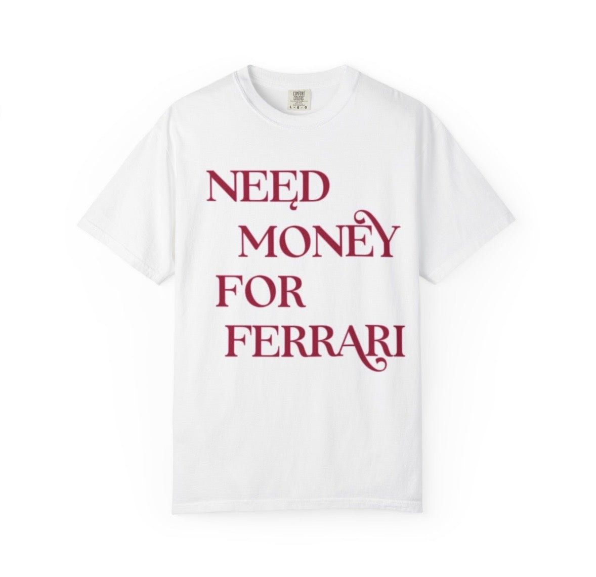 Need Money for Ferrari | T shirt