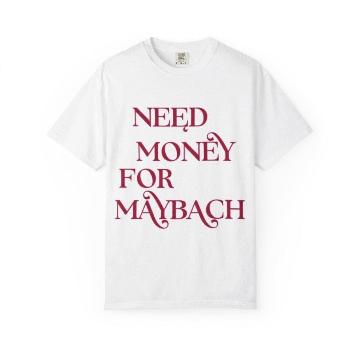 Need Money For Maybach | T-shirt