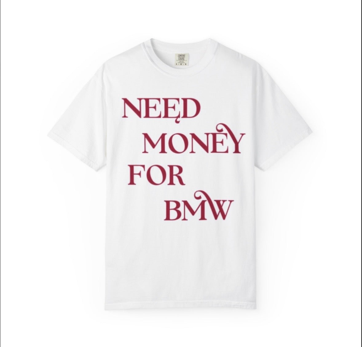 Need Money for BMW | T shirt